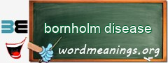 WordMeaning blackboard for bornholm disease